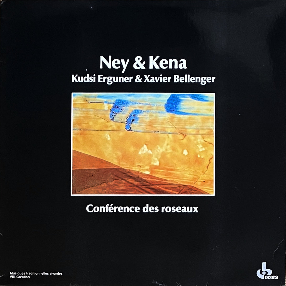 KUDSI ERGUNER & XAVIER BELLENGER / CONFERENCE DES ROSEAUX (NEY & KENA)