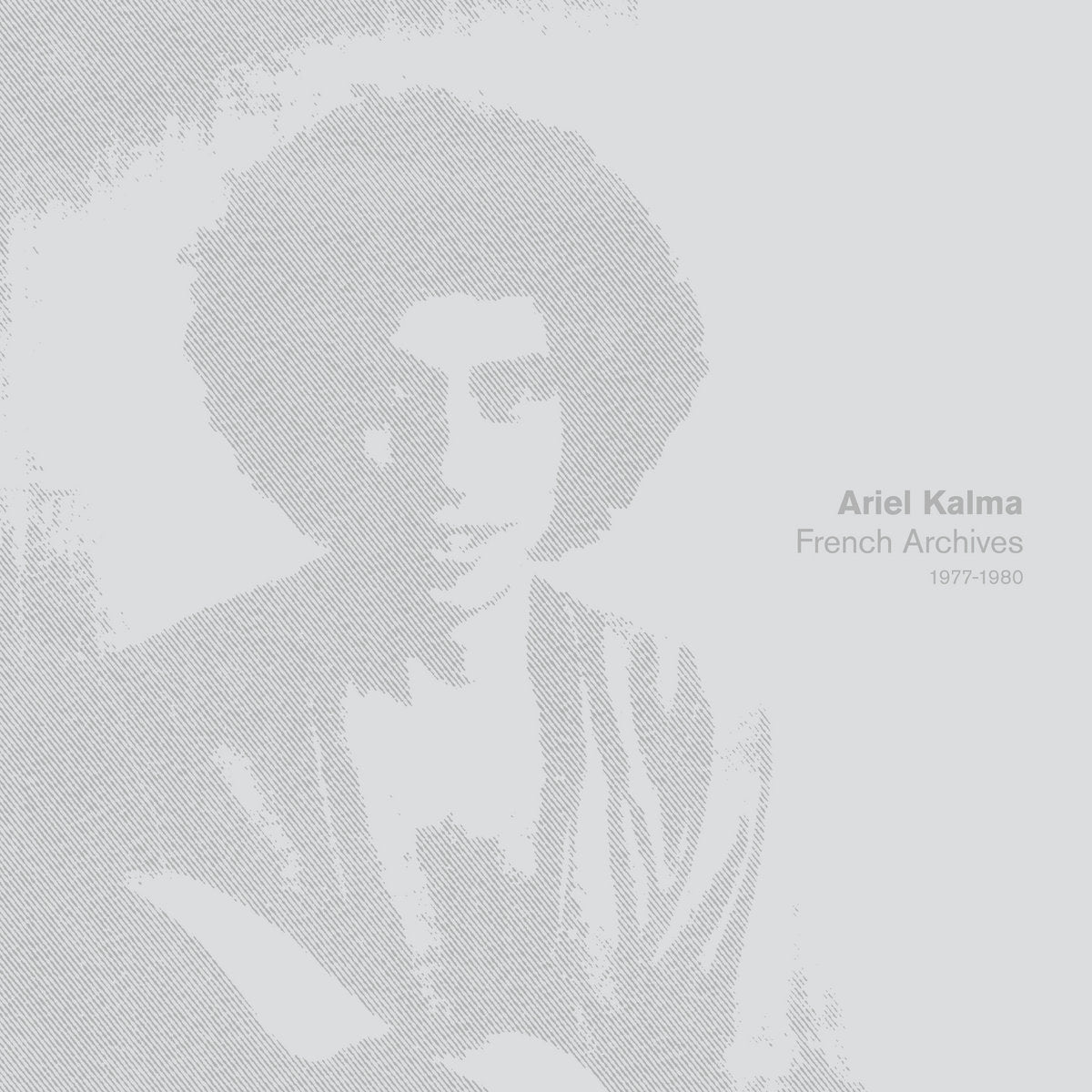 ARIEL KALMA / FRENCH ARCHIVES 1977-1980