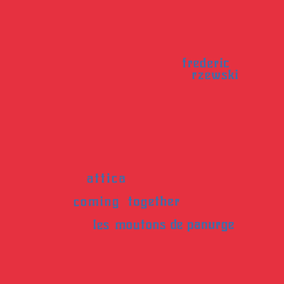 FREDERIC RZEWSKI / ATTICA, COMING TOGETHER, LES MOUTONS DE PANURGE