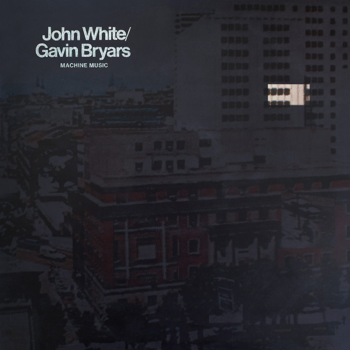 JOHN WHITE, GAVIN BRYARS / MACHINE MUSIC