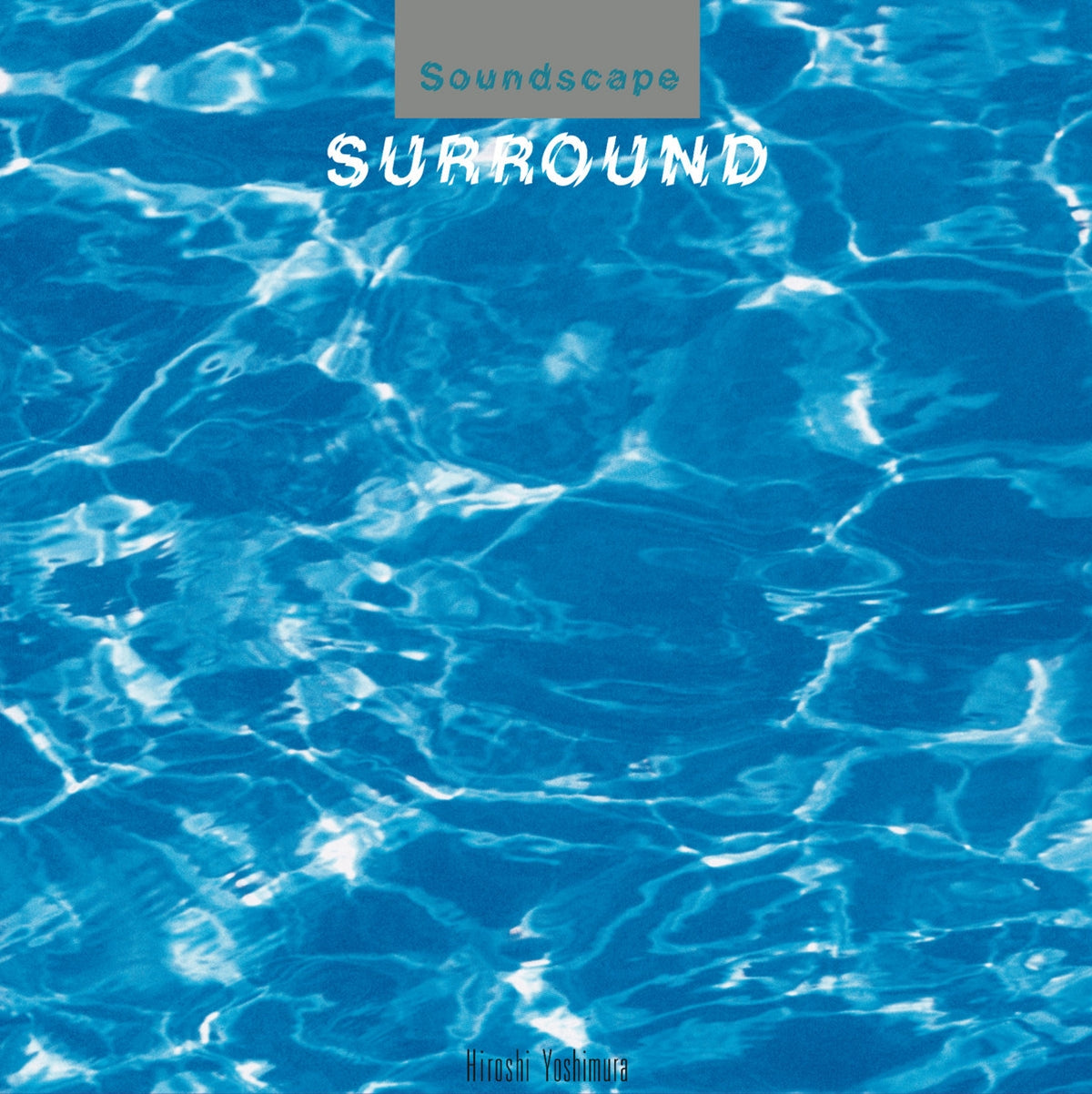 HIROSHI YOSHIMURA / SURROUND
