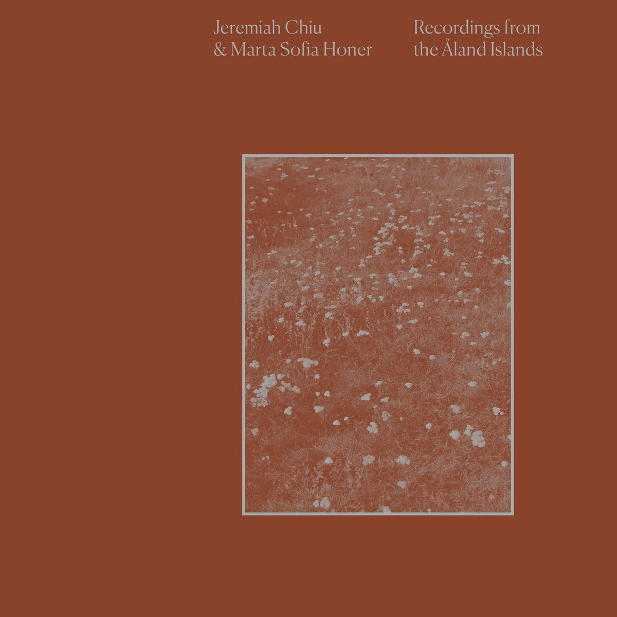 JEREMIAH CHIU & MARTA SOFIA HONER / RECORDINGS FROM THE ALAND ISLANDS
