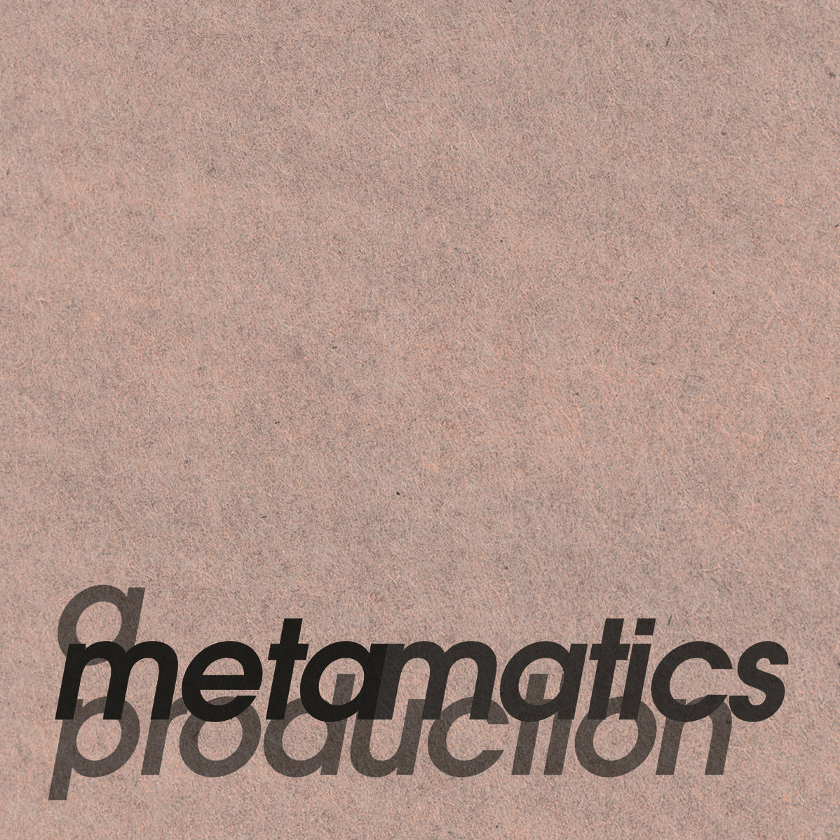 METAMATICS / A METAMATICS PRODUCTION