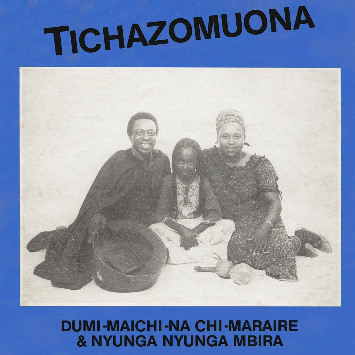 DUMI-MAICHI-NA CHI-MARAIRE & NYUNGA NYUNGA MBIRA / TICHAZOMUONA