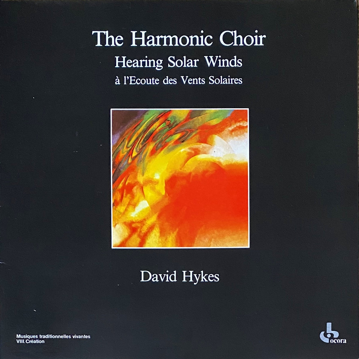 THE HARMONIC CHOIR, DAVID HYKES / HEARING SOLAR WINDS