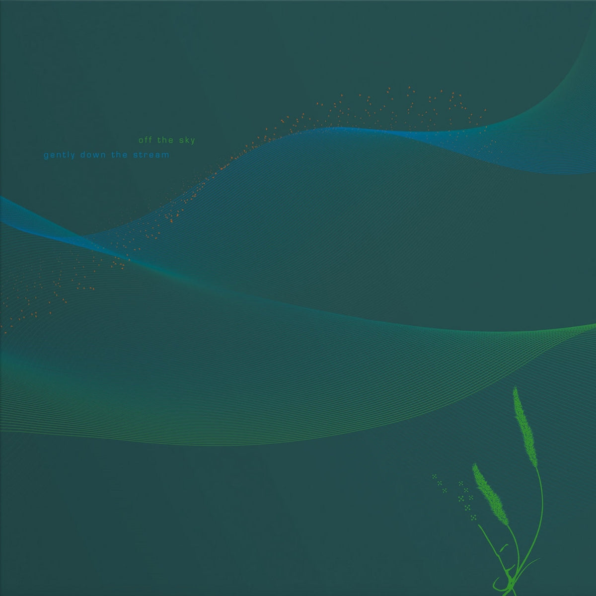 OFF THE SKY / GENTLY DOWN THE STREAM