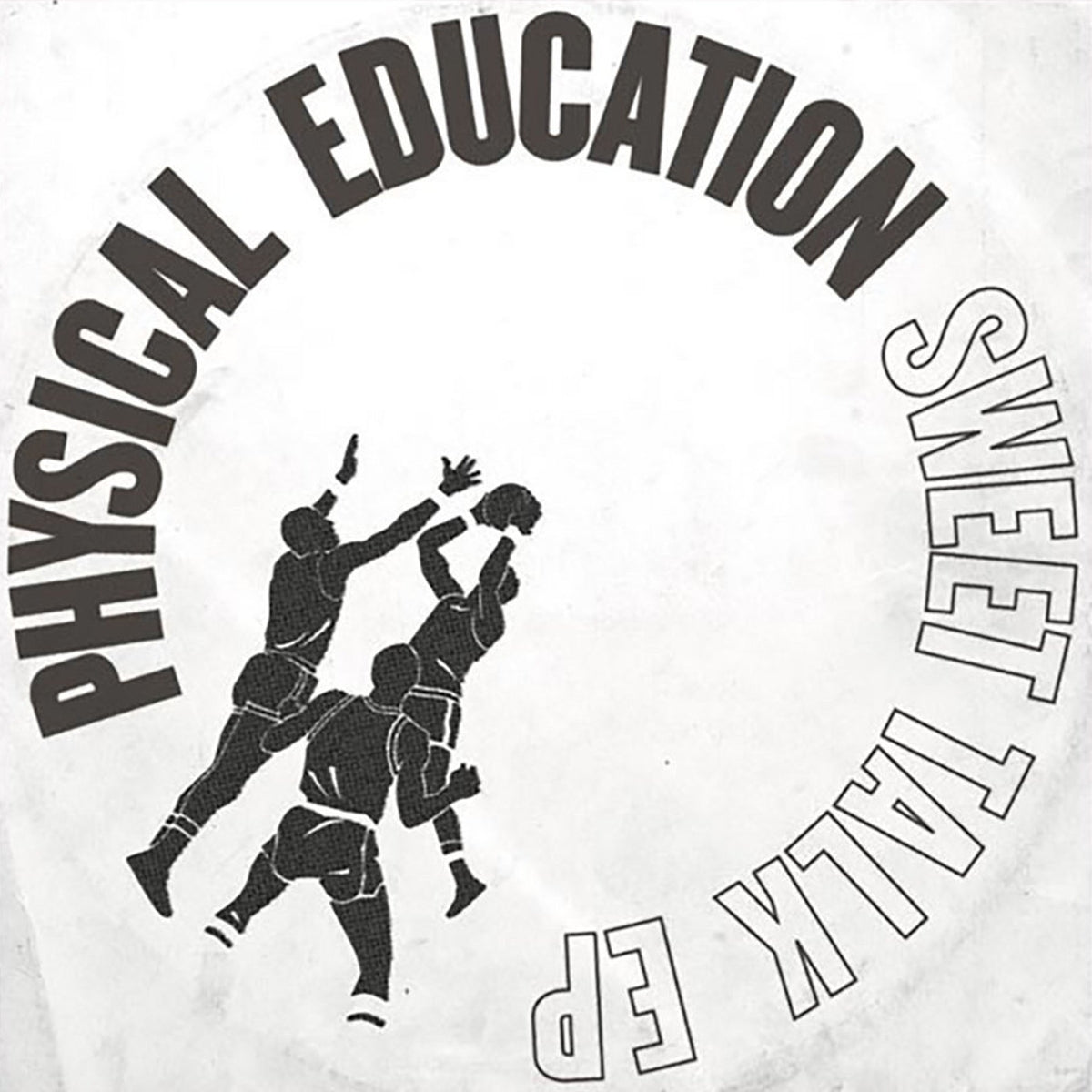 PHYSICAL EDUCATION / SWEET TALK EP