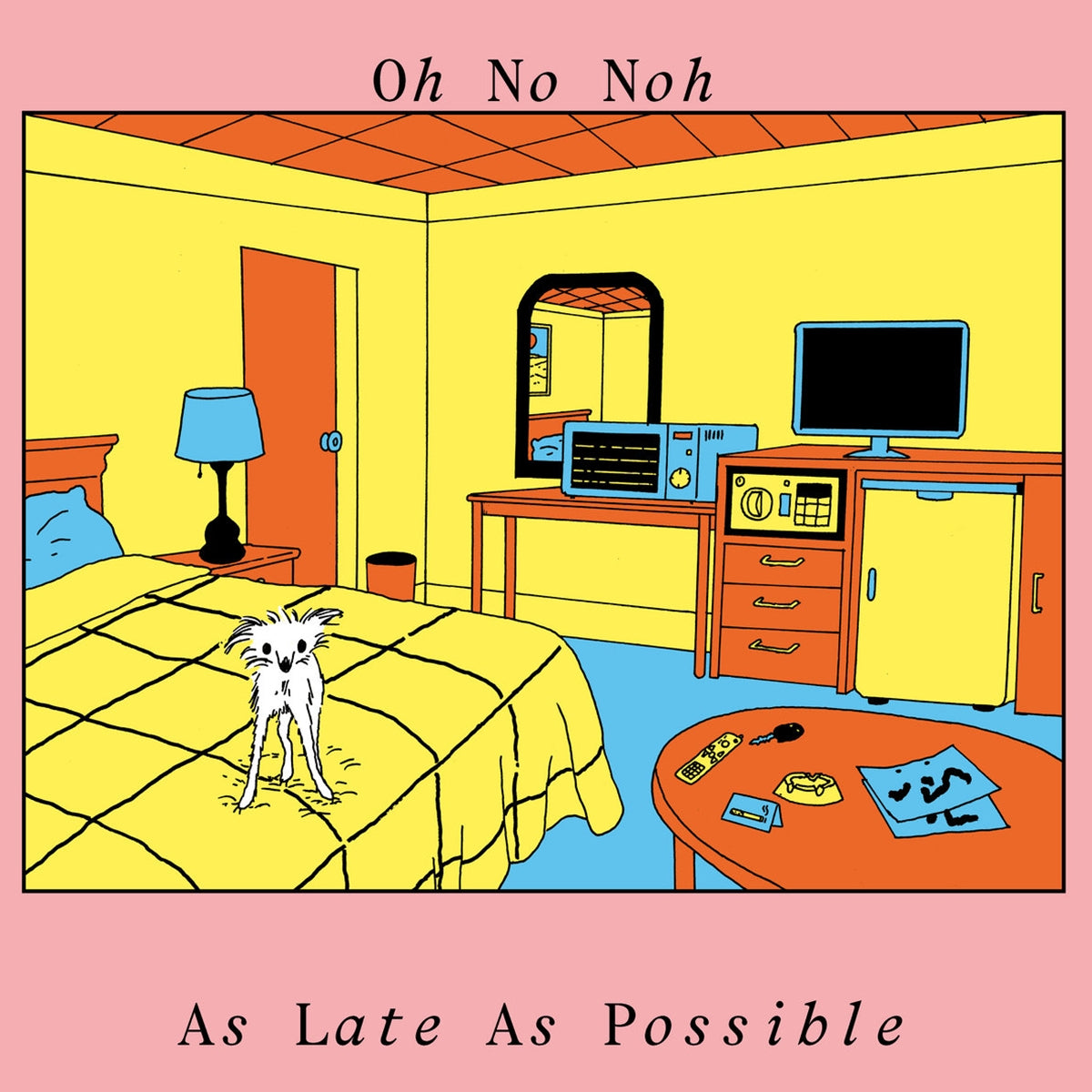 OH NO NOH / AS LATE AS POSSIBLE