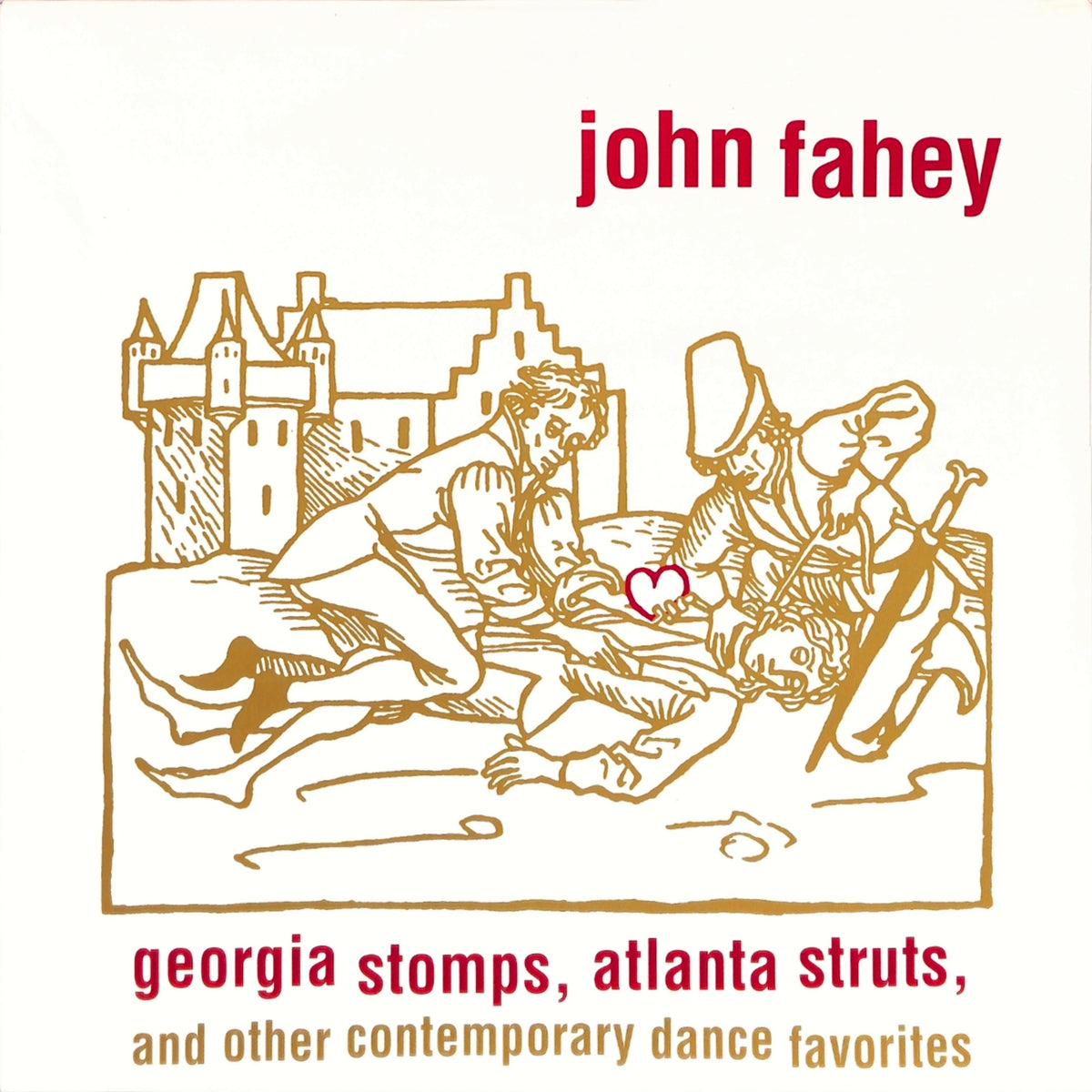 JOHN FAHEY / GEORGIA STOMPS, ATLANTA STRUTS, AND OTHER CONTEMPORARY DANCE FAVORITES