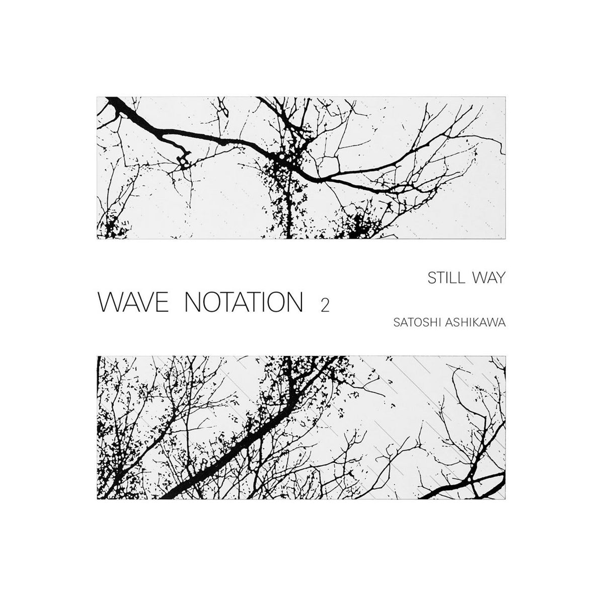 SATOSHI ASHIKAWA / STILL WAY (WAVE NOTATION 2) 